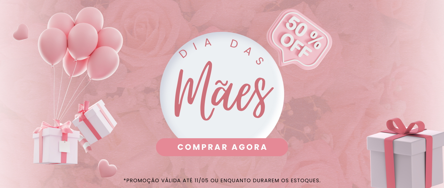 DIA DAS MÃES 50 OFF
